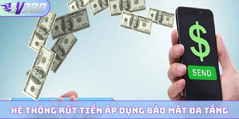 Hệ thống rút tiền áp dụng bảo mật đa tầng