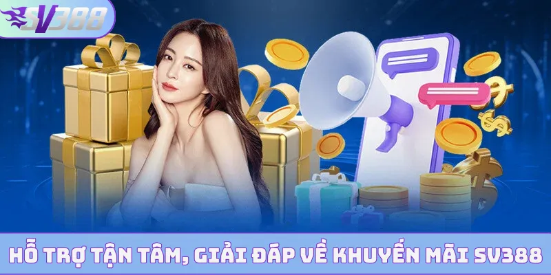 Hỗ trợ tận tâm, giải đáp về khuyến mãi SV388