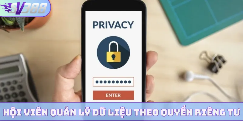 Hội viên quản lý dữ liệu theo quyền riêng tư