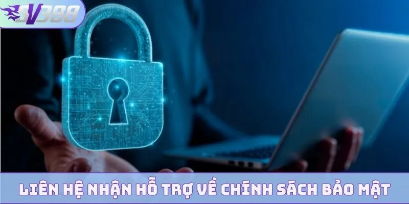 Chính Sách Bảo Mật - SV388 Mang Lại Sự An Tâm Tuyệt Đối 100% 4 Liên hệ nhận hỗ trợ về chính sách bảo mật