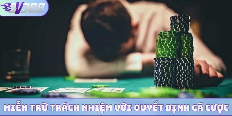 Miễn trừ trách nhiệm với quyết định cá cược