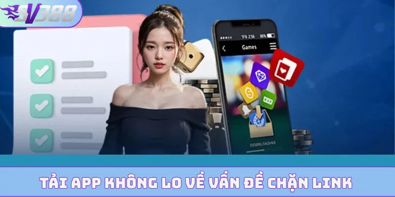 Tải app không lo về vấn đề chặn link