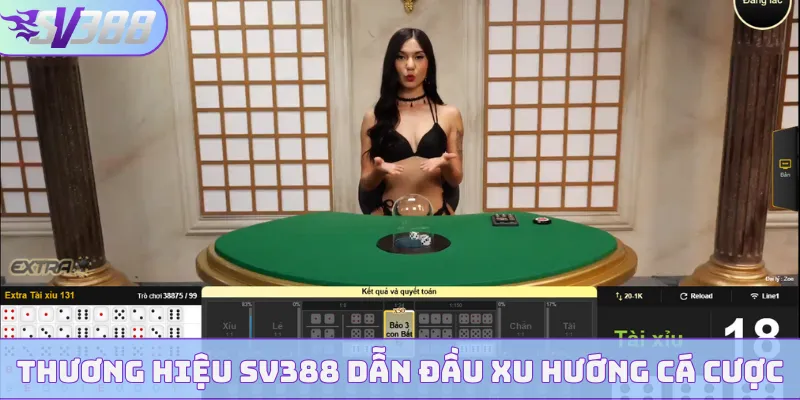 Thương hiệu SV388 dẫn đầu xu hướng cá cược