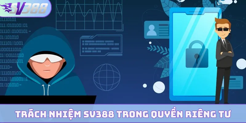 Trách nhiệm SV388 trong quy định quyền riêng tư
