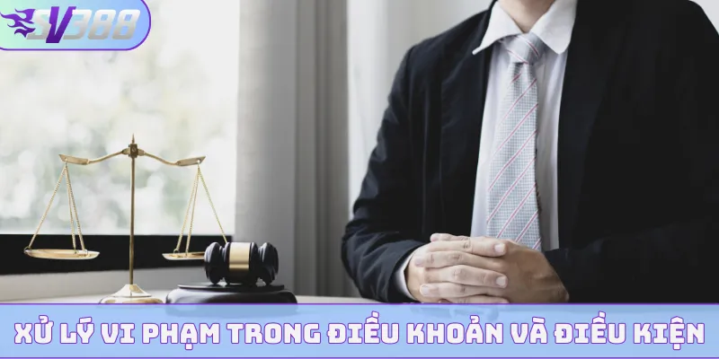 Xử lý vi phạm trong điều khoản và điều kiện